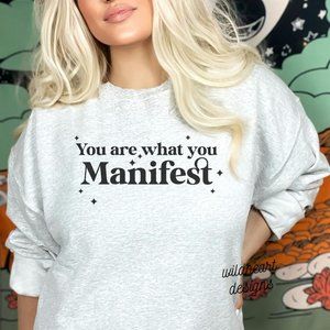 You Are What You Manifest Sweatshirt, Positivity Sweatshirt, Unisex Size S-XL